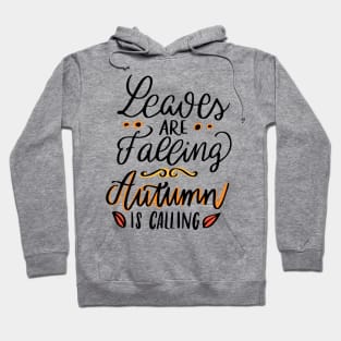 Leaves are Falling Autumn is calling Hoodie